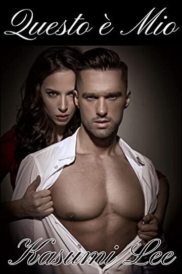 Questo &egrave; Mio: Una Storia Erotica Di Una Moglie Traditrice E Di Un Rapporto Occasionale In Ufficio