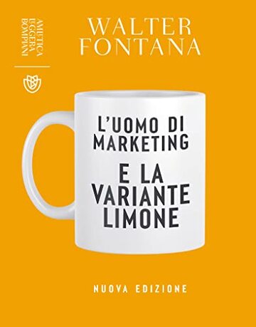 L'uomo di marketing e la variante limone: Nuova edizione