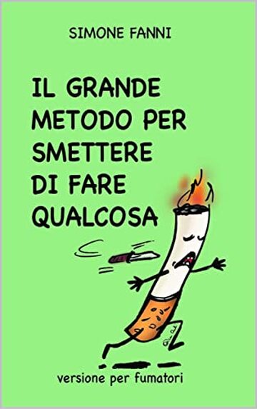 IL GRANDE METODO PER SMETTERE DI FARE QUALCOSA: VERSIONE PER FUMATORI