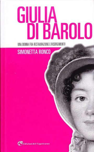 Giulia di Barolo. Una donna fra restaurazione e Risorgimento