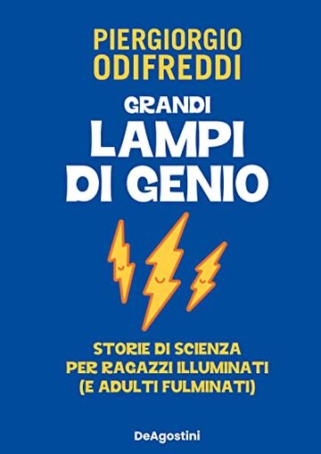 Grandi lampi di genio: Storie di scienza per ragazzi illuminati (e adulti fulminati)