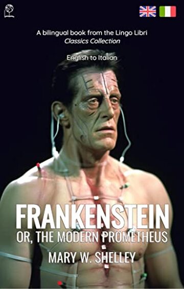 Frankenstein (Translated): English - Italian Bilingual Edition