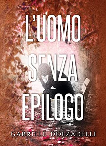 L'uomo senza epilogo