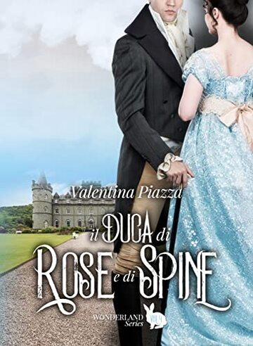 Il Duca di Rose e di Spine (Wonderland Series - Romanzi Vittoriani Vol. 4)