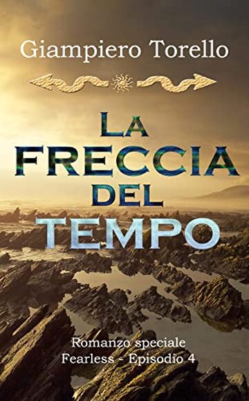 La Freccia del Tempo: Romanzo speciale (Fearless Vol. 4)