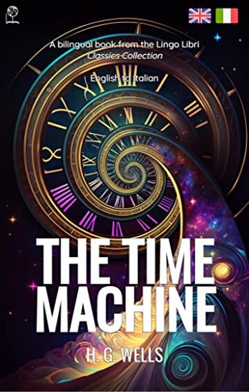 The Time Machine (Translated): English - Italian Bilingual Edition