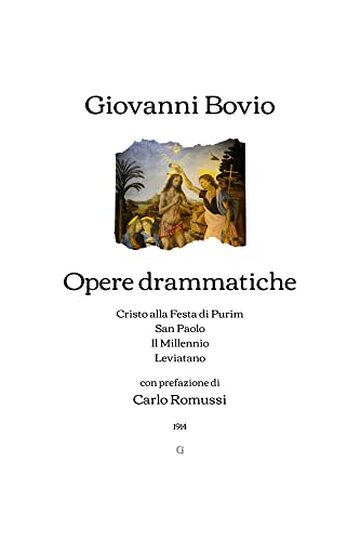 Opere drammatiche: Cristo alla Festa di Purim; San Paolo; Il Millennio; Leviatano - con prefazione di Carlo Romussi (1914)