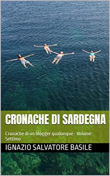 Cronache di Sardegna: Cronache di un blogger qualunque - Volume Settimo (Le Cronache di un blogger qualunque Vol. 7)