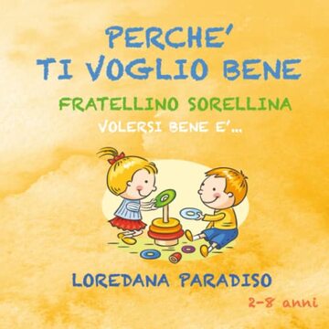 Perchè ti voglio bene fratellino e sorellina. Volersi bene è...: 2- 8 ANNI