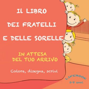 IL LIBRO DEI FRATELLI E DELLE SORELLE. IN ATTESA DEL TUO ARRIVO: Lifebook