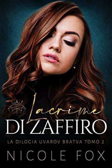 Lacrime di Zaffiro (la Bratva Uvarov Vol. 2)