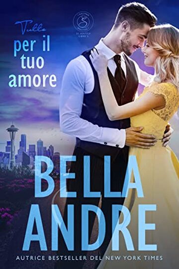 Tutto per il tuo amore: I Sullivan di Seattle - libro 2