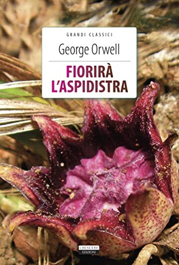 Fiorirà l'aspidistra: Ediz. integrale (Grandi classici)