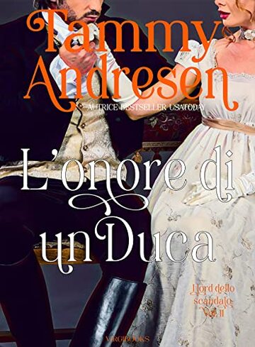 L'onore di un duca (I Lord dello scandalo Vol. 11)
