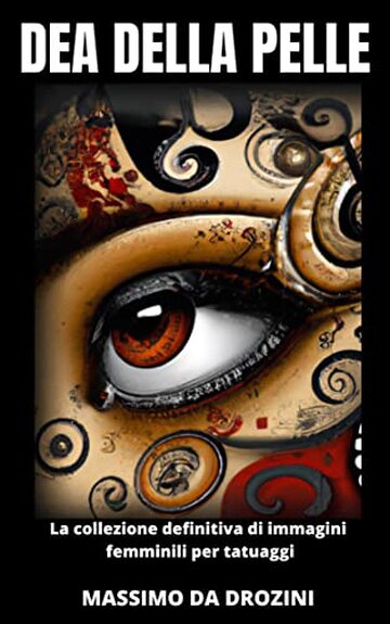 DEA DELLA PELLE. La collezione definitiva di immagini femminili per tatuaggi.: Le Donne come Arte Vivente. Esplorando e celebrando la Bellezza e il Significato dell'Arte del Tatuaggio Femminile.