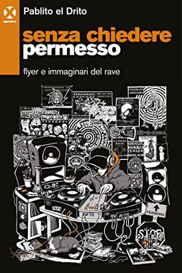 Senza chiedere permesso: Flyer e immaginari del rave