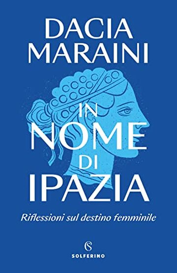 In nome di Ipazia: Riflessioni sul destino femminile