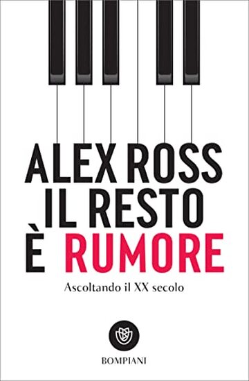 Il resto è rumore. Ascoltando il XX secolo