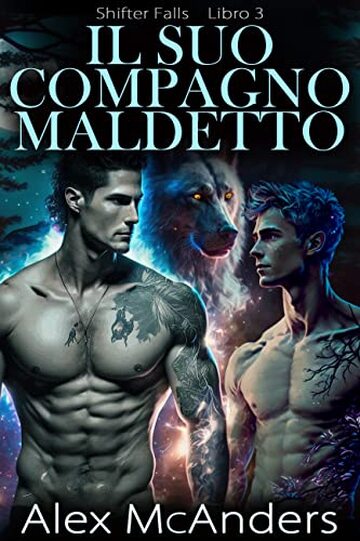 Il Suo Compagno Maledetto: romanzo fantasy (metalupi) m/m (shifter falls Vol. 3)