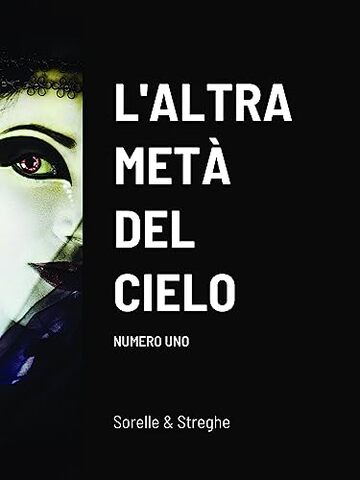 L'altra metà del cielo - Numero uno: Sorelle & Streghe