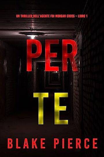 Per te (Un thriller dell’agente FBI Morgan Cross – Libro 1)