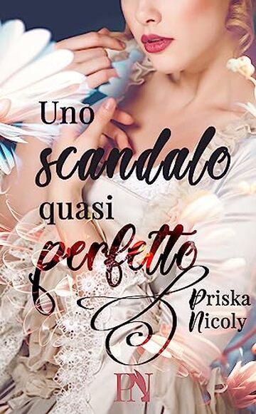 Uno scandalo quasi perfetto - Romance storico spicy