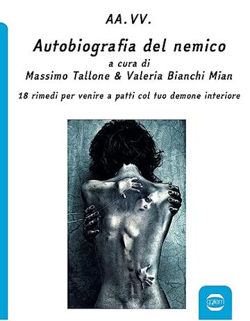 Autobiografia del nemico: 18 rimedi per venire a patti col tuo demone interiore