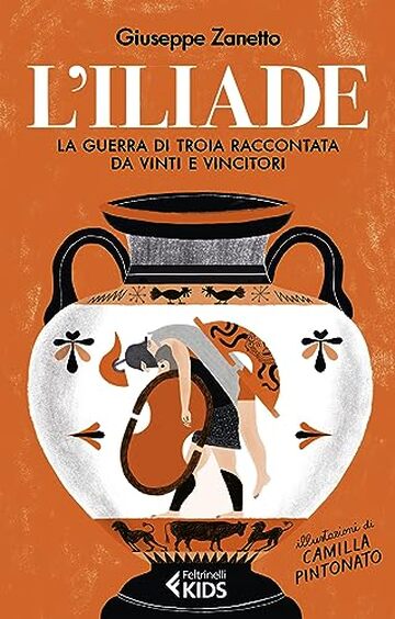 L'Iliade: La Guerra di Troia raccontata da vinti e vincitori