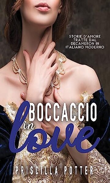 Boccaccio in love: Storie d’amore tratte dal Decameron in italiano moderno