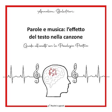 Parole e musica: l'effetto del testo nella canzone. Guida all'ascolto con la Psicologia Positiva (Pensieri e appunti)