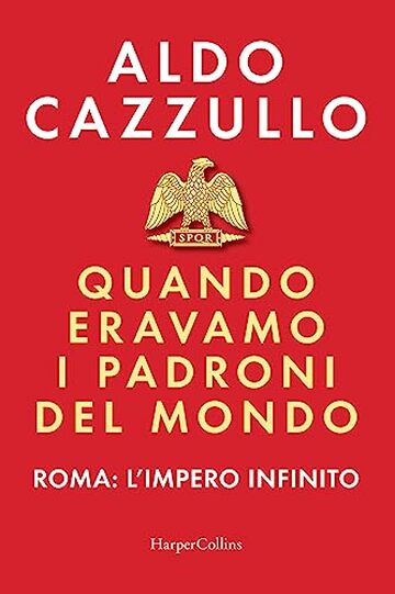 Quando eravamo i padroni del mondo: Roma: l'impero infinito