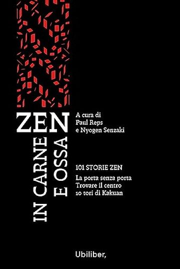 Zen in carne e ossa: 101 storie zen| La porta senza porta | 10 tori di Kakuan | Trovare il centro