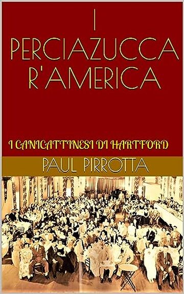 I PERCIAZUCCA R'AMERICA: I CANICATTINESI DI HARTFORD