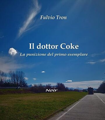 Il Dottor Coke: La punizione del primo esemplare (Le indagini del capo, Priotti vicequestore Vol. 1)