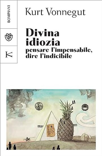 Divina idiozia: Pensare l'impensabile, dire l'indicibile