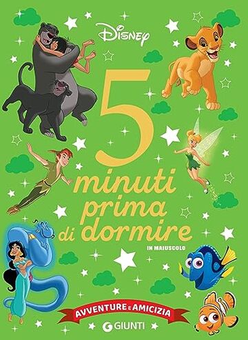 Classici Disney. 5 minuti prima di dormire - in maiuscolo: Avventure e amicizia