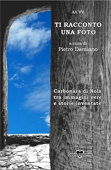 Ti racconto una foto: Carbonara di Nola, tra immagini vere e storie inventate