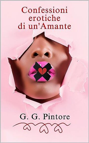 Confessioni erotiche di un'Amante: Libro erotico per esplorare la sessualità