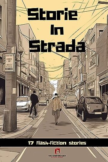 Storie in Strada - con illustrazioni: Antologia di racconti - 17 Flash-Fiction stories (The Ghost Reader di Vania Russo - Flash Fiction Vol. 2)