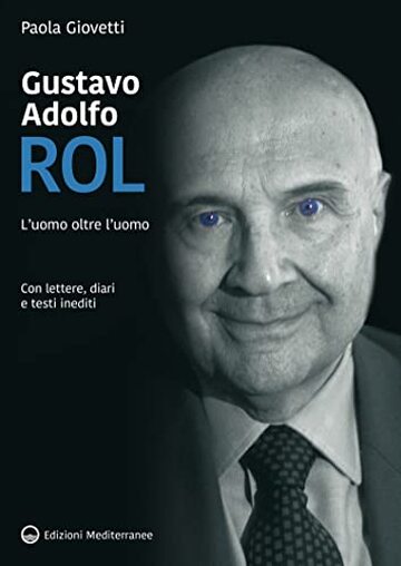 Gustavo Adolfo Rol: Con lettere, diari e testi inediti