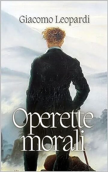 Operette morali: Edizione integrale con note dell'autore