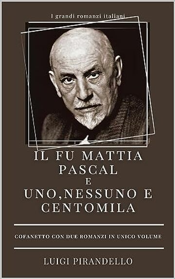 Il fu Mattia Pascal e Uno, nessuno e centomila: COFANETTO CON DUE ROMANZI IN UNICO VOLUME