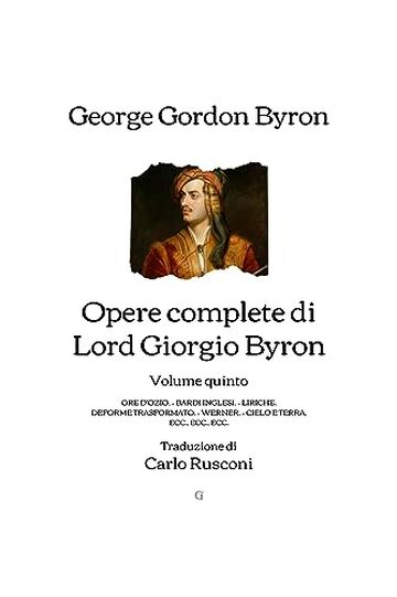 Opere complete di Lord Giorgio Byron: Volume quinto - Traduzione di Carlo Rusconi (1853)