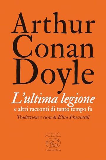 L’ultima legione: e altri racconti di tanto tempo fa (Père Lachaise - Classici)