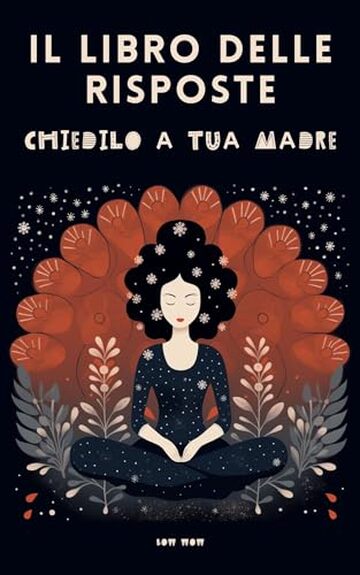 Il Libro delle Risposte. Chiedilo a Tua Madre