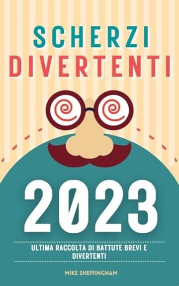 Scherzi divertenti: La raccolta definitiva di barzellette brevi e divertenti – Per tutta la famiglia