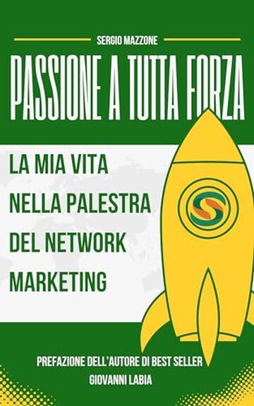 Passione a tutta Forza: La Mia Vita nella Palestra del Network Marketing