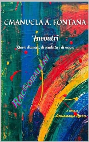 Incontri &ndash; Storie d'amore, di vendetta e di magia &ndash; (Raccobaleni Vol. 6)