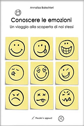 Conoscere le emozioni: un viaggio alla scoperta di noi stessi (Pensieri e appunti)