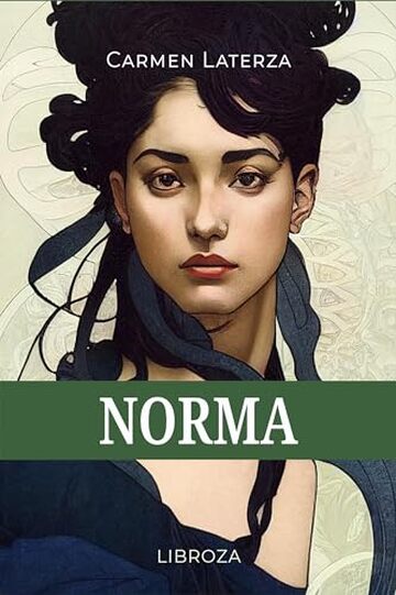 Norma: Storia romanzata dell’opera "Norma" di Vincenzo Bellini - Audiolibro incluso (L'amore è un dardo)